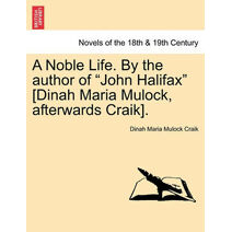 Noble Life. by the Author of John Halifax [Dinah Maria Mulock, Afterwards Craik].
