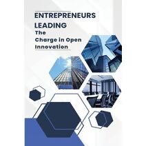Entrepreneurs Leading The Charge in Open Innovation