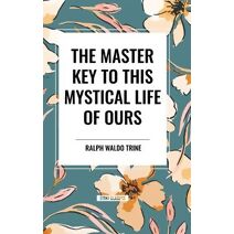 Master Key to This Mystical Life of Ours