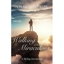 Walking in the Miraculous