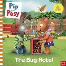 Pip and Posy: The Bug Hotel (Pip and Posy TV Tie-In)