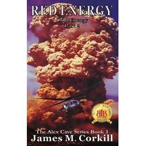 Red Energy. The Alex Cave Series book 3. (Alex Cave)