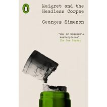 Maigret and the Headless Corpse (Penguin Modern Classics – Crime & Espionage)