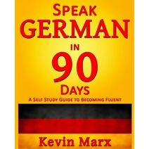 Speak German in 90 Days (Speak German in 90 Days)