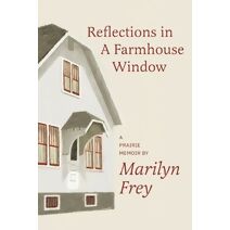 Reflections in a Farmhouse Window