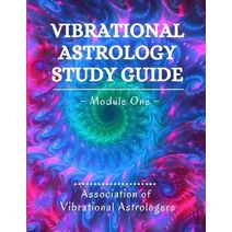 Vibrational Astrology Study Guide, Module One