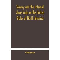 Slavery and the internal slave trade in the United States of North America; being replies to questions transmitted by the committee of the British and Foreign Anti-Slavery Society for the ab