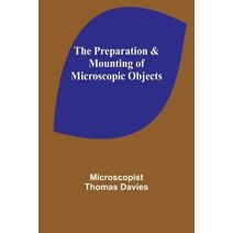 Preparation & Mounting of Microscopic Objects