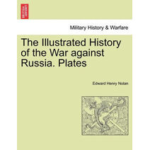 Illustrated History of the War against Russia. Plates