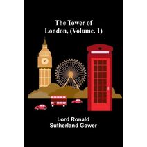 Tower of London, (Vol. 1)