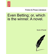 Even Betting; Or, Which Is the Winner. a Novel.