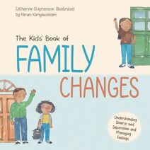 Kids' Book of Family Changes. Understanding Divorce and Separation and Managing Feelings
