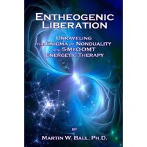 Entheogenic Liberation (Entheogenic Evolution)