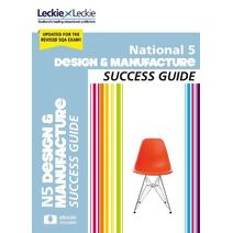 National 5 Design and Manufacture Success Guide (Leckie N5 Revision)