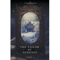 Tailor of Semenov - Part Two (Tailor of Semenov)