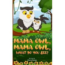 MAMA Owl, MAMA Owl, What Do You SEE?