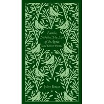 Lamia, Isabella, The Eve of St Agnes and Other Poems (Penguin Clothbound Poetry)