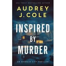 Inspired by Murder (Emerald City Thriller)