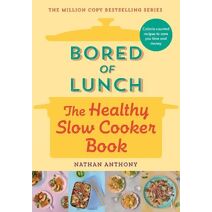 Bored of Lunch: The Healthy Slow Cooker Book