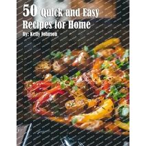 50 Quick and Easy Recipes for Home