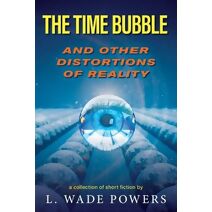 Time Bubble and Other Distortions of Reality