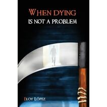 When Dying is Not a Problem