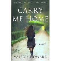 Carry Me Home (New England Inspirations)