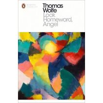 Look Homeward, Angel (Penguin Modern Classics)