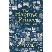 Happy Prince and Other Tales (Liberty Classics)