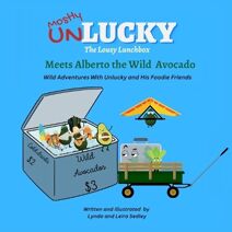 Unlucky Meets Alberto the Wild Avocado (Wild Adventures with Unlucky and His Foodie Friends)