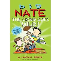 Big Nate: The Crowd Goes Wild! (Big Nate)