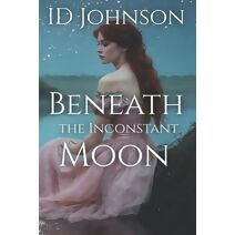 Beneath the Inconstant Moon (Celestial Springs)