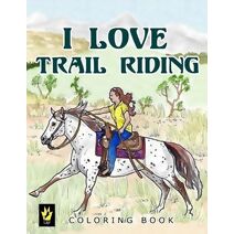 I Love Trail Riding Coloring Book (Equestrian Coloring Books by Ellen Sallas)
