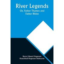 River Legends; Or, Father Thames and Father Rhine