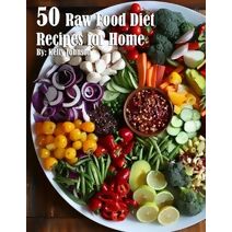 50 Raw Food Diet Recipes for Home