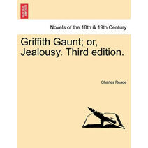 Griffith Gaunt; Or, Jealousy. Third Edition.