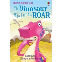 Dinosaur Tales: The Dinosaur Who Lost His Roar (First Reading Level 3: Dinosaur Tales)