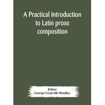 practical introduction to Latin prose composition