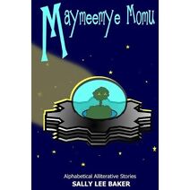Maymeemye Momu (Alphabetical Alliterative Stories)