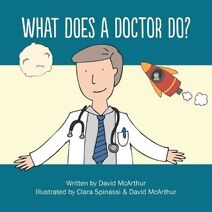 What Does A Doctor Do? (What Does)