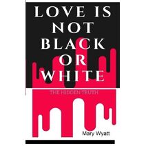 Love Is Not Black or White