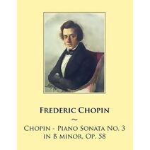 Chopin - Piano Sonata No. 3 in B minor, Op. 58 (Samwise Music for Piano)