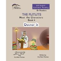 FLITLITS, Meet the Characters, Book 4, Doctor It, 8+Readers, U.K. English, Confident Reading (Flitlits, Reading Scheme, U.K. English Version)