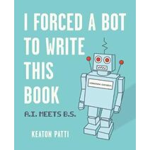 I Forced a Bot to Write This Book