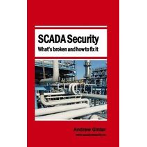 SCADA Security - What's broken and how to fix it