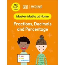 Maths — No Problem! Fractions, Decimals and Percentage, Ages 9-10 (Key Stage 2) (Master Maths At Home)