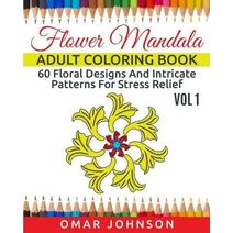 Flower Mandala Adult Coloring Book Vol 1