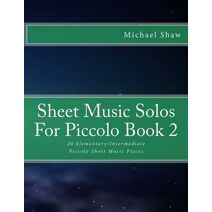 Sheet Music Solos For Piccolo Book 2 (Sheet Music Solos for Piccolo)