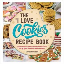 "I Love Cookies" Recipe Book ("I Love My" Cookbook Series)