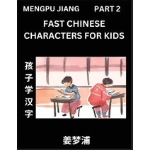 Fast Chinese Characters for Kids (Part 2) - Easy Mandarin Chinese Character Recognition Puzzles, Simple Mind Games to Fast Learn Reading Simplified Characters